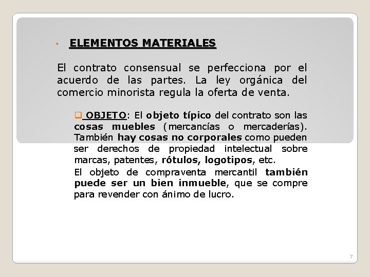  • ELEMENTOS MATERIALES El contrato consensual se perfecciona por el acuerdo de las