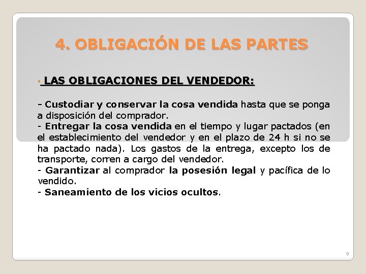 4. OBLIGACIÓN DE LAS PARTES • LAS OBLIGACIONES DEL VENDEDOR: - Custodiar y conservar