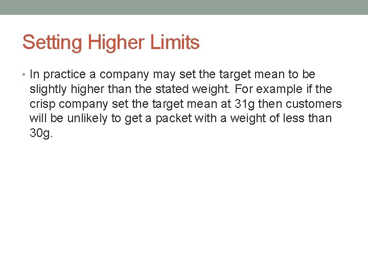 Setting Higher Limits • In practice a company may set the target mean to