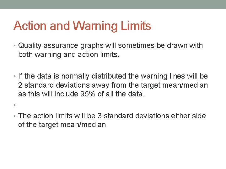 Action and Warning Limits • Quality assurance graphs will sometimes be drawn with both