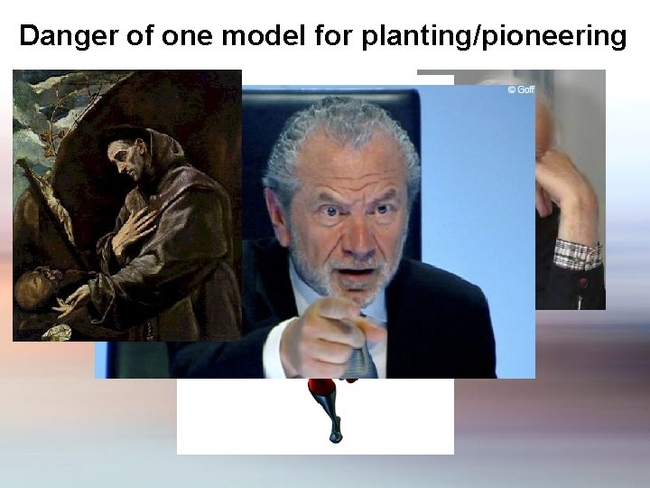 Danger of one model for planting/pioneering 