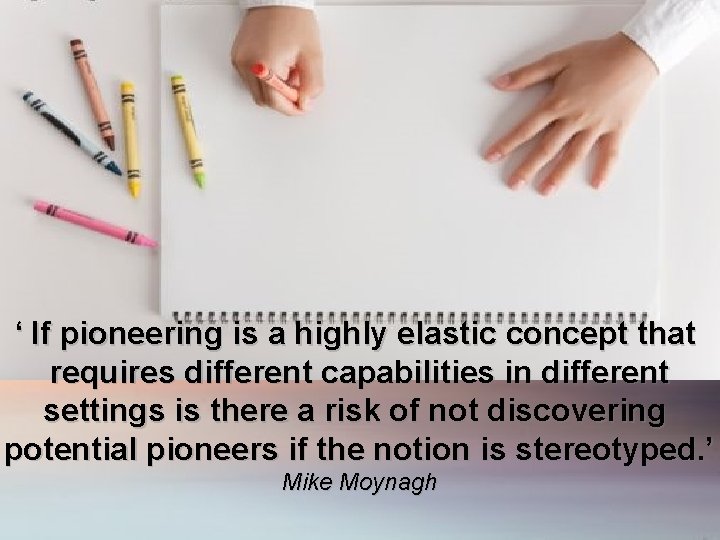 ‘ If pioneering is a highly elastic concept that requires different capabilities in different