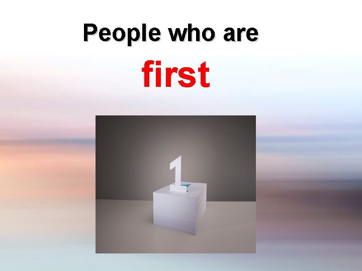 People who are first 