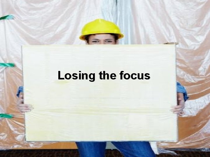 Losing the focus 