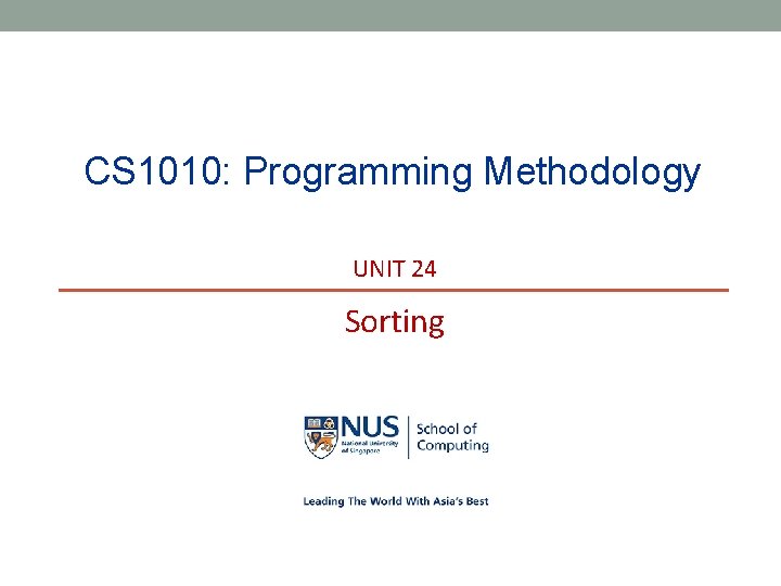 CS 1010: Programming Methodology UNIT 24 Sorting 
