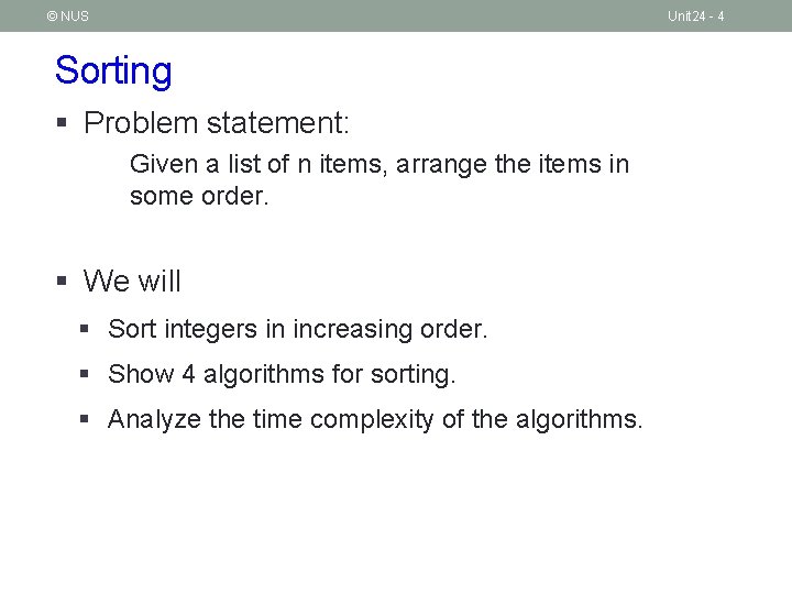 © NUS Unit 24 - 4 Sorting § Problem statement: Given a list of