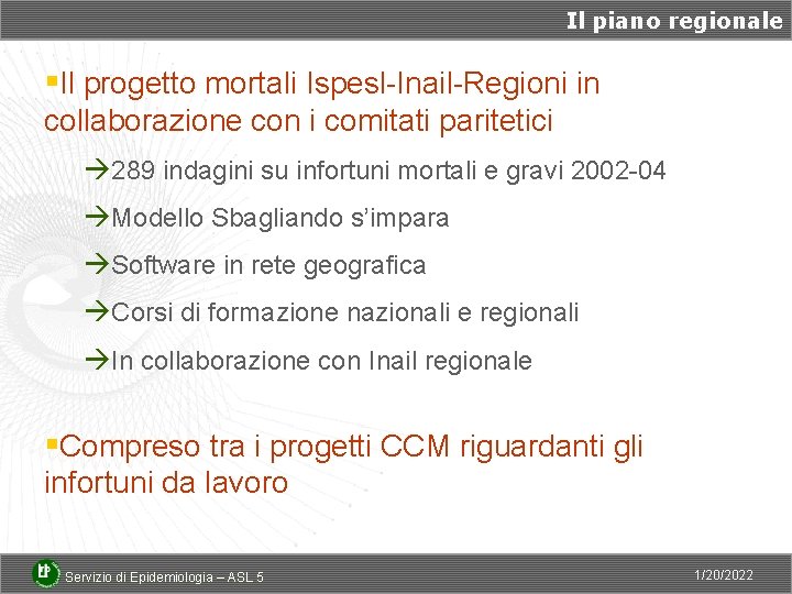 Il piano regionale §Il progetto mortali Ispesl-Inail-Regioni in collaborazione con i comitati paritetici à