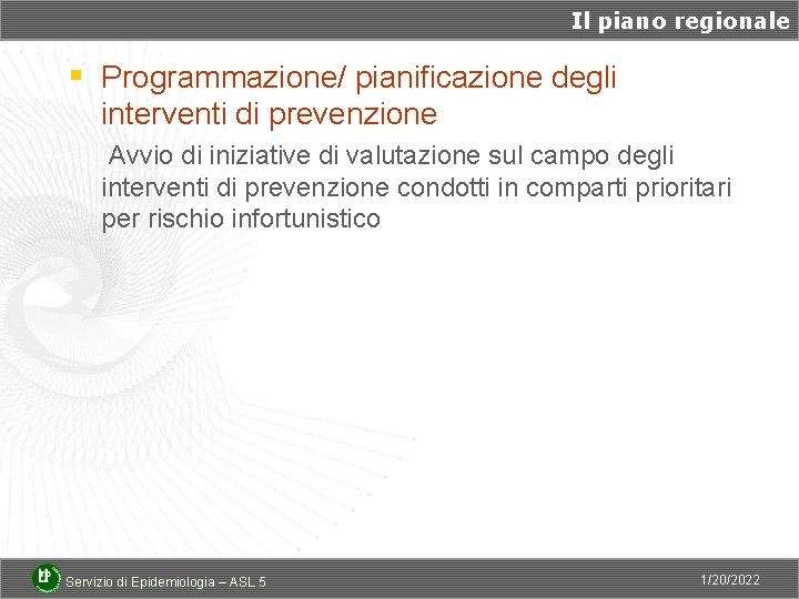 Il piano regionale § Programmazione/ pianificazione degli interventi di prevenzione Avvio di iniziative di