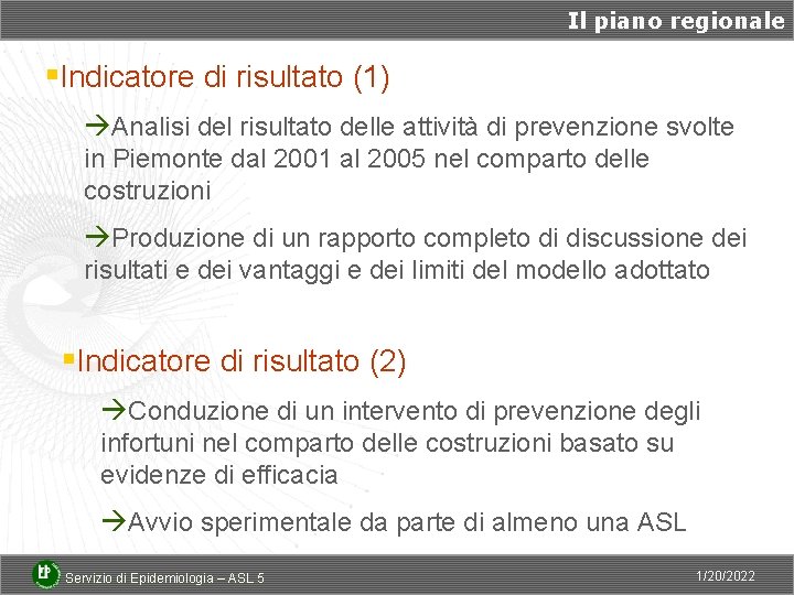 Il piano regionale §Indicatore di risultato (1) àAnalisi del risultato delle attività di prevenzione