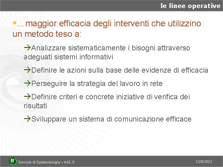 le linee operative §…maggior efficacia degli interventi che utilizzino un metodo teso a: àAnalizzare