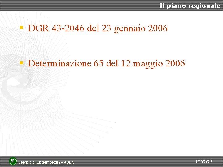 Il piano regionale § DGR 43 -2046 del 23 gennaio 2006 § Determinazione 65