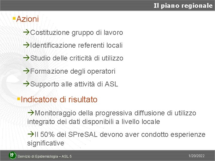 Il piano regionale §Azioni àCostituzione gruppo di lavoro àIdentificazione referenti locali àStudio delle criticità