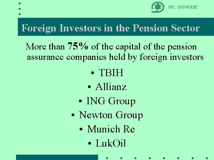 PIC ‘DOVERIE’ Foreign Investors in the Pension Sector More than 75% of the capital