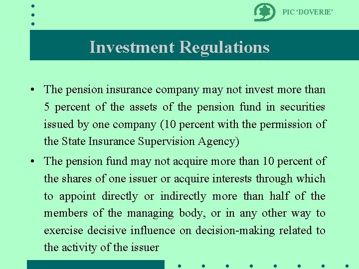 PIC ‘DOVERIE’ Investment Regulations • The pension insurance company may not invest more than