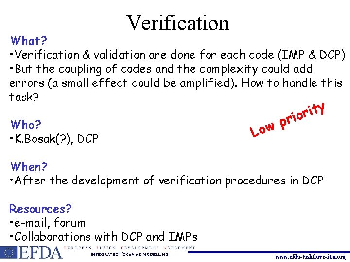 Verification What? • Verification & validation are done for each code (IMP & DCP)