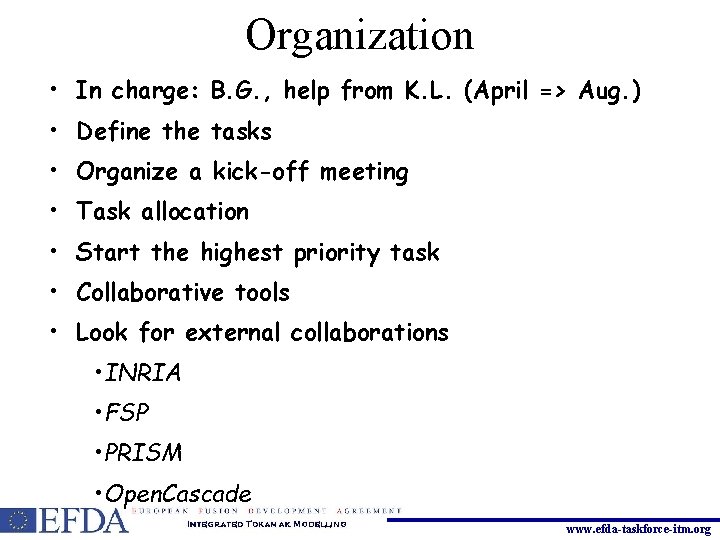 Organization • In charge: B. G. , help from K. L. (April => Aug.