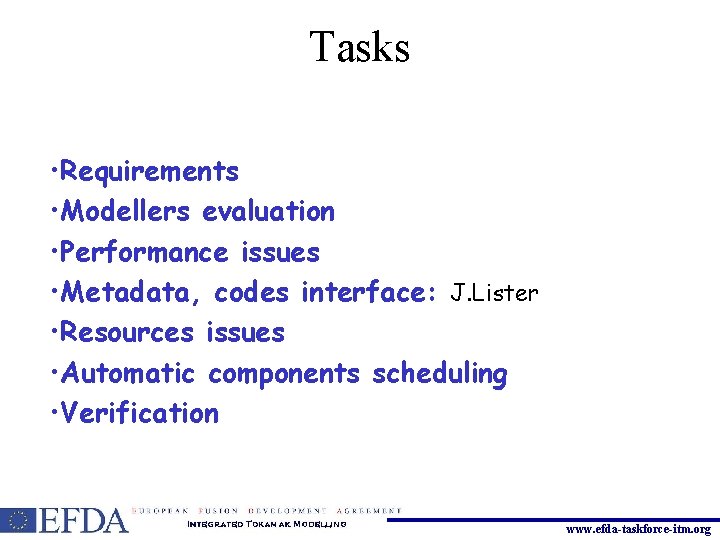 Tasks • Requirements • Modellers evaluation • Performance issues • Metadata, codes interface: J.