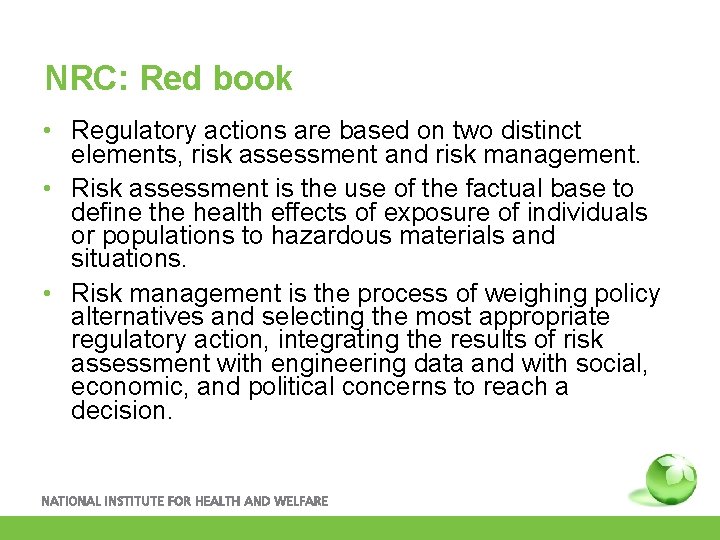 NRC: Red book • Regulatory actions are based on two distinct elements, risk assessment