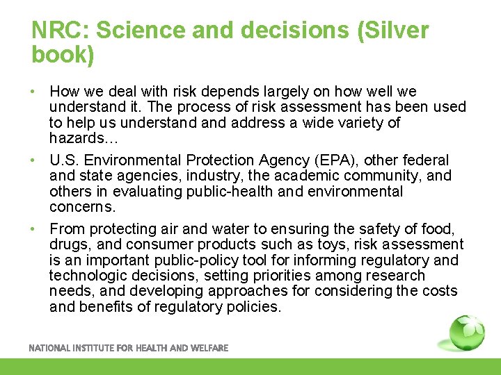 NRC: Science and decisions (Silver book) • How we deal with risk depends largely