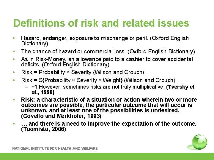 Definitions of risk and related issues • • • Hazard, endanger, exposure to mischange