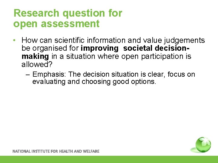 Research question for open assessment • How can scientific information and value judgements be
