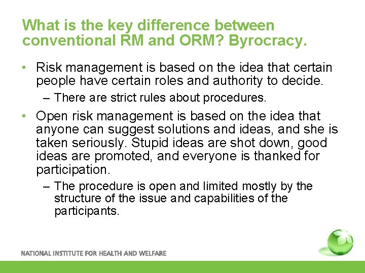 What is the key difference between conventional RM and ORM? Byrocracy. • Risk management