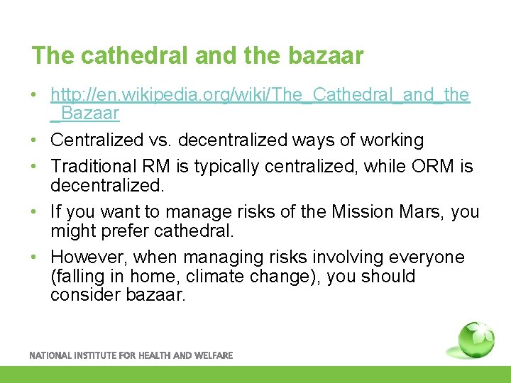 The cathedral and the bazaar • http: //en. wikipedia. org/wiki/The_Cathedral_and_the _Bazaar • Centralized vs.
