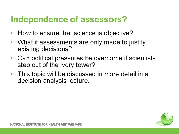 Independence of assessors? • How to ensure that science is objective? • What if