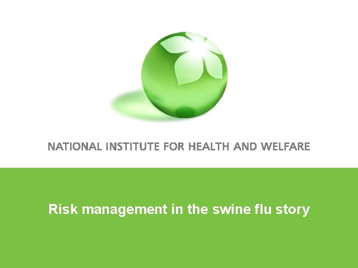 Risk management in the swine flu story 