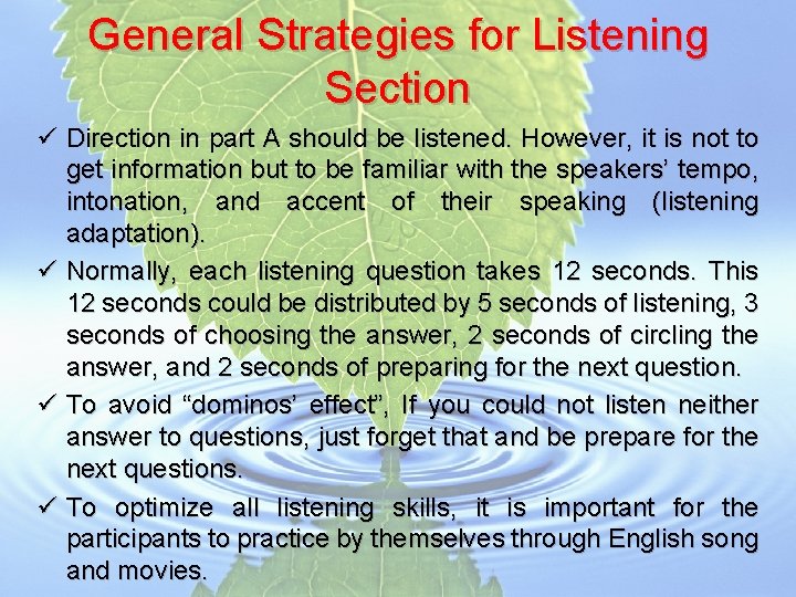 General Strategies for Listening Section ü Direction in part A should be listened. However,