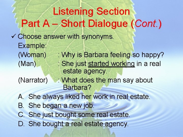 Listening Section Part A – Short Dialogue (Cont. ) ü Choose answer with synonyms.