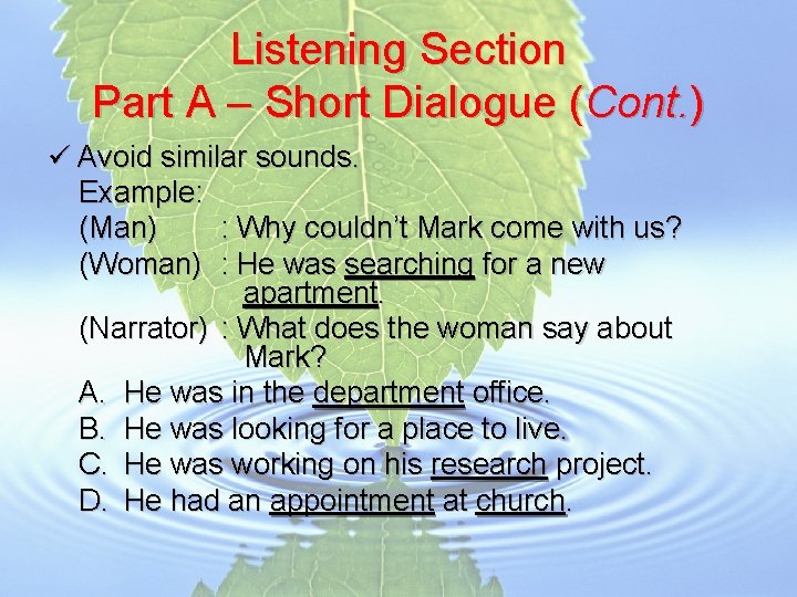 Listening Section Part A – Short Dialogue (Cont. ) ü Avoid similar sounds. Example: