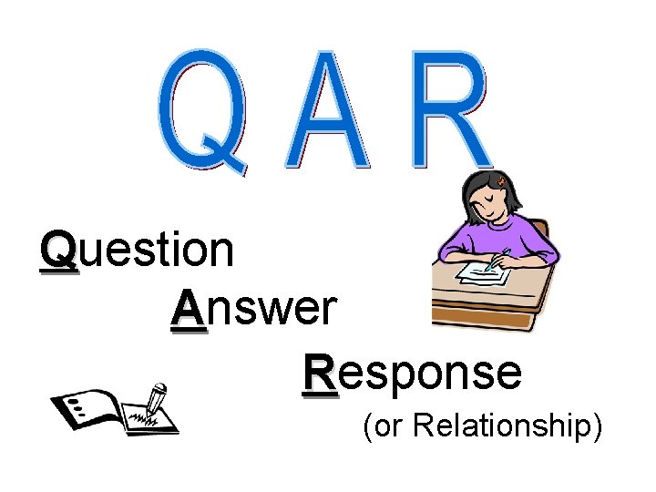 Question Answer Response (or Relationship) 