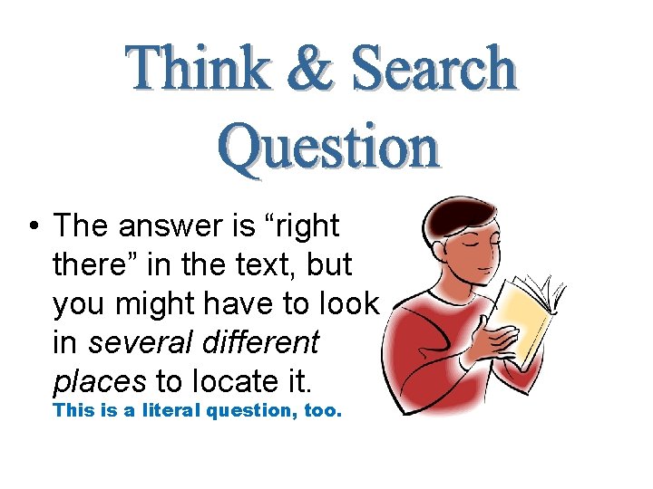  • The answer is “right there” in the text, but you might have