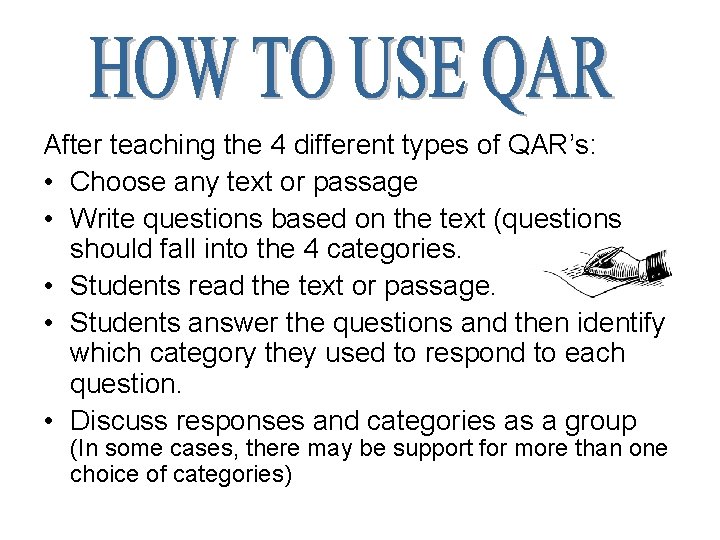 After teaching the 4 different types of QAR’s: • Choose any text or passage