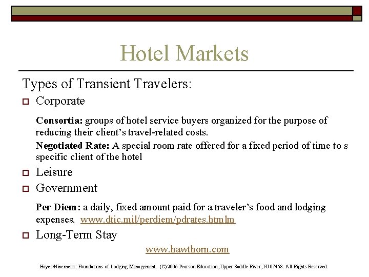 Hotel Markets Types of Transient Travelers: o Corporate Consortia: groups of hotel service buyers