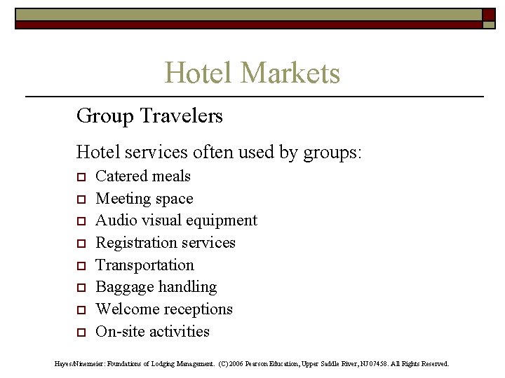 Hotel Markets Group Travelers Hotel services often used by groups: o o o o