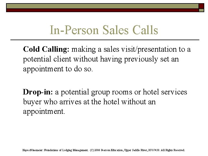 In-Person Sales Calls Cold Calling: making a sales visit/presentation to a potential client without