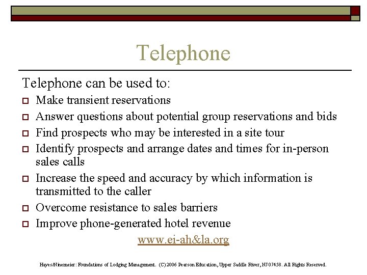 Telephone can be used to: o o o o Make transient reservations Answer questions