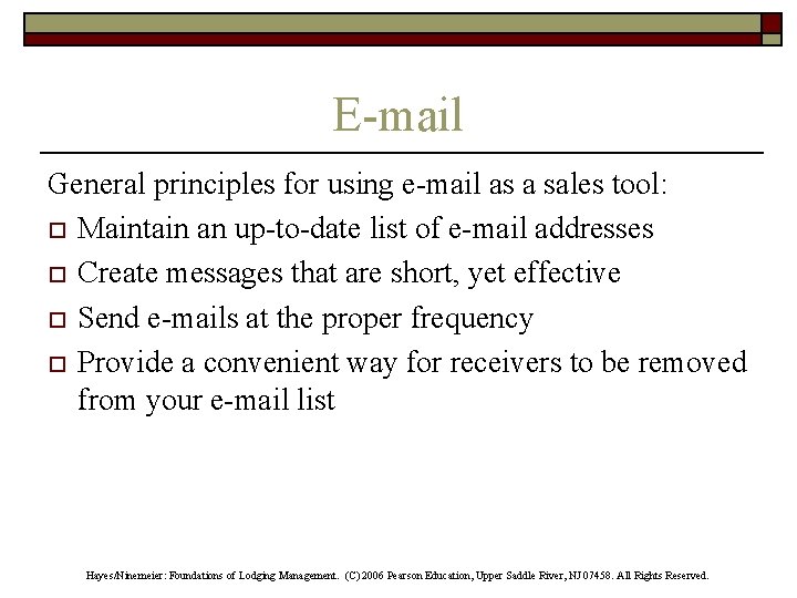 E-mail General principles for using e-mail as a sales tool: o Maintain an up-to-date