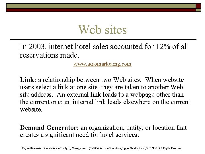 Web sites In 2003, internet hotel sales accounted for 12% of all reservations made.