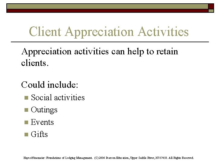Client Appreciation Activities Appreciation activities can help to retain clients. Could include: Social activities