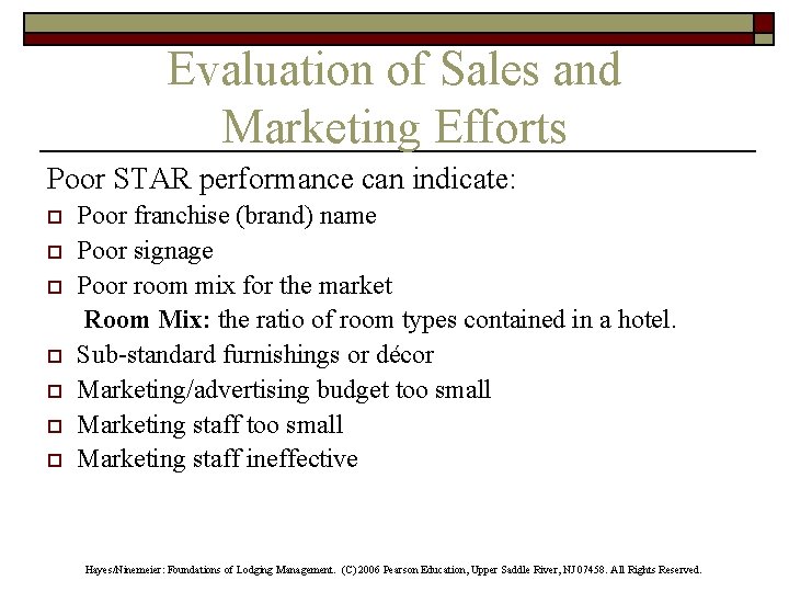 Evaluation of Sales and Marketing Efforts Poor STAR performance can indicate: o o o