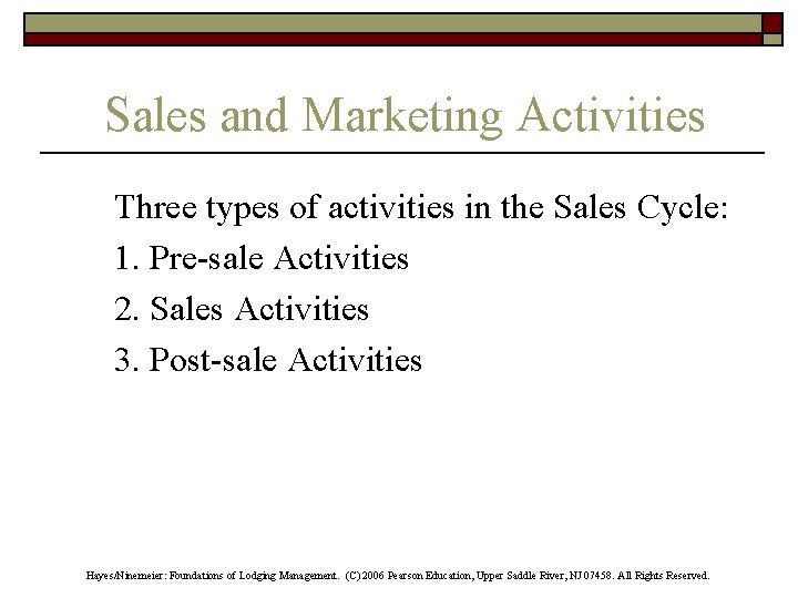 Sales and Marketing Activities Three types of activities in the Sales Cycle: 1. Pre-sale