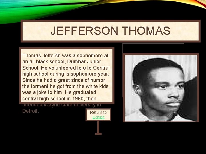 JEFFERSON THOMAS Thomas Jeffersn was a sophomore at an all black school, Dumbar Junior