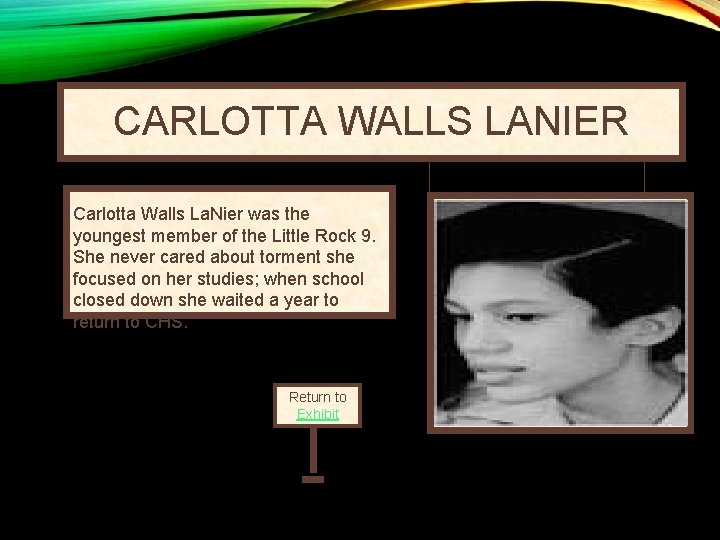 CARLOTTA WALLS LANIER Carlotta Walls La. Nier was the youngest member of the Little