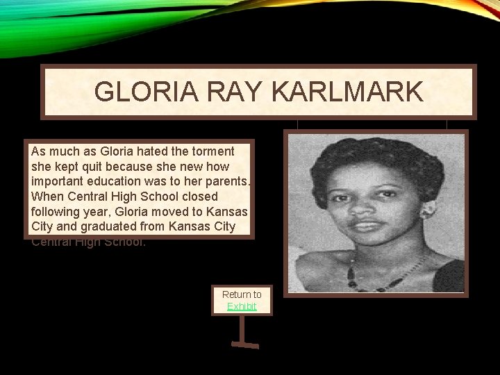 GLORIA RAY KARLMARK As much as Gloria hated the torment she kept quit because