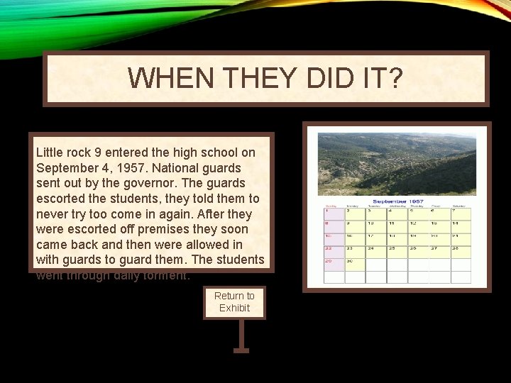 WHEN THEY DID IT? Little rock 9 entered the high school on September 4,