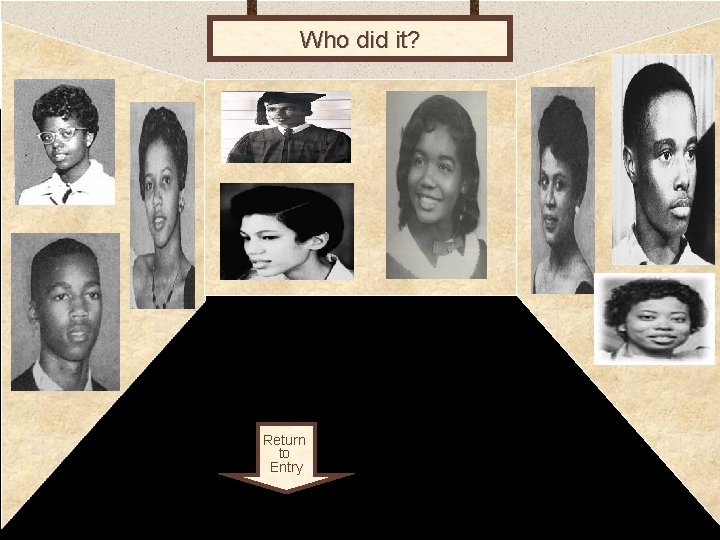 Who did it? WHO WERE THEY? Return to Entry 