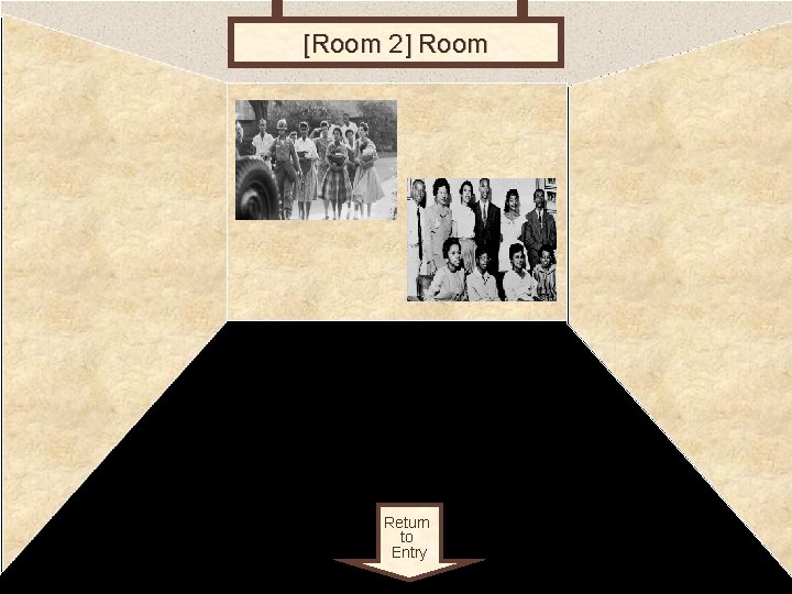 The [Room 2] Room WHY AND HOW THEY DID IT? Return to Entry 